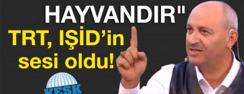 HABER SEN:TRT,İŞİD'İN SESİ OLDU !