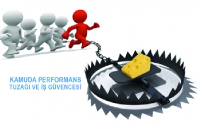 KAMUDA PERFORMANS TUZAĞI VE İŞ G&Uuml;VENCESİ
