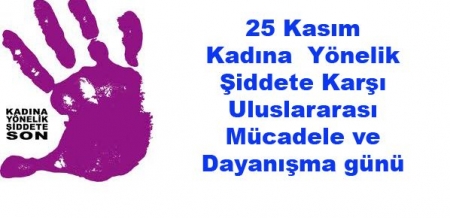 KADINA Y&Ouml;NELİK ŞİDDETE KARŞI ULUSLARARASI M&Uuml;CADELE G&Uuml;N&Uuml;