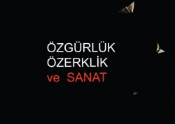 &Ouml;ZG&Uuml;RL&Uuml;K, &Ouml;ZERKLİK VE SANAT