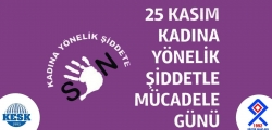 25 KASIM KADINA Y&Ouml;NELİK ŞİDDETLE M&Uuml;CADELE G&Uuml;N&Uuml;  