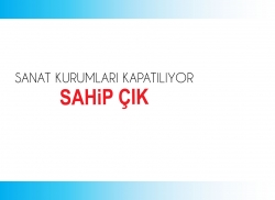 SANAT KURUMLARIMIZA SAHİP &Ccedil;IKIYORUZ!