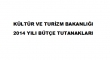 K&Uuml;LT&Uuml;R VE TURİZM BAKANLIĞI 2014 YILI B&Uuml;T&Ccedil;E TUTANAKLARI...