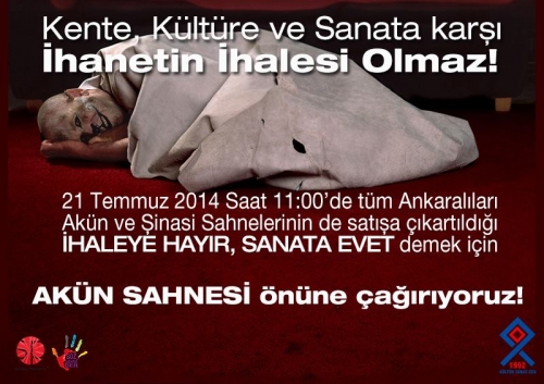 AK&Uuml;N VE ŞİNASİ SAHNELERİNİN İHALEYE &Ccedil;IKARILMASINA KARŞI...