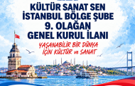 KÜLTÜR SANAT – SEN İSTANBUL BÖLGE ŞUBE 9.OLAĞAN GENEL KURUL İLANI